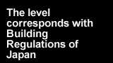 The level corresponds with Building Regulations of Japan