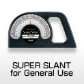 SUPER SLANT for General Use